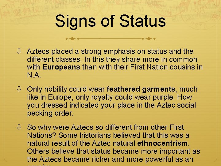 Signs of Status Aztecs placed a strong emphasis on status and the different classes.