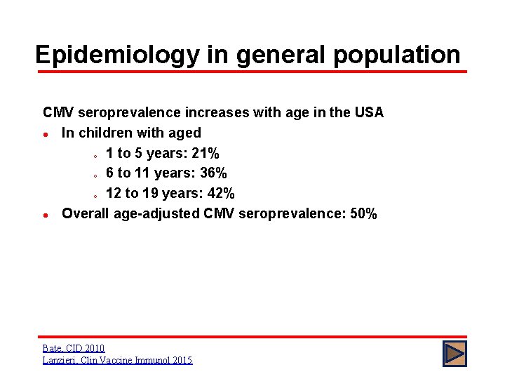 Epidemiology in general population CMV seroprevalence increases with age in the USA l In