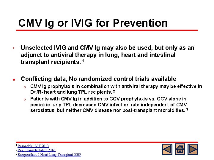 CMV Ig or IVIG for Prevention • l Unselected IVIG and CMV Ig may