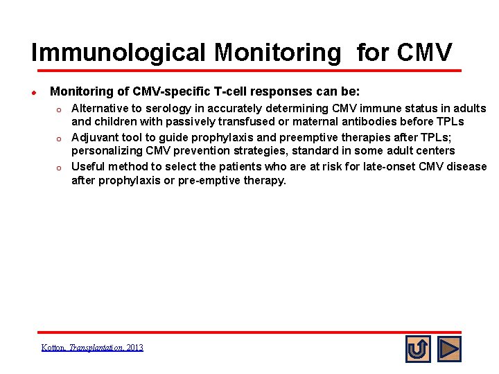 Immunological Monitoring for CMV l Monitoring of CMV-specific T-cell responses can be: Alternative to