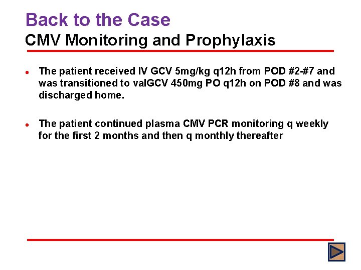 Back to the Case CMV Monitoring and Prophylaxis l l The patient received IV