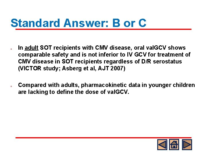 Standard Answer: B or C o o In adult SOT recipients with CMV disease,