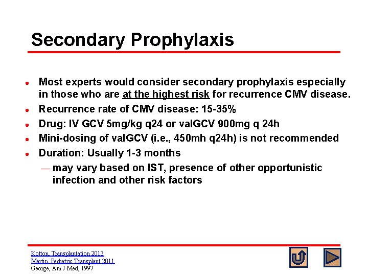 Secondary Prophylaxis l l l Most experts would consider secondary prophylaxis especially in those