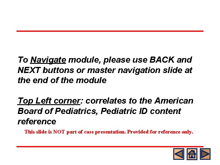 To Navigate module, please use BACK and NEXT buttons or master navigation slide at