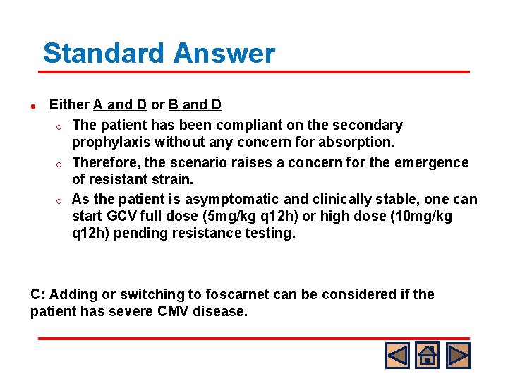 Standard Answer l Either A and D or B and D o The patient