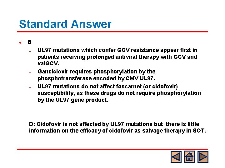 Standard Answer l B o o o UL 97 mutations which confer GCV resistance