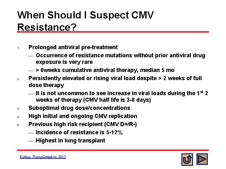 When Should I Suspect CMV Resistance? 1. 2. 3. 4. 5. Prolonged antiviral pre-treatment