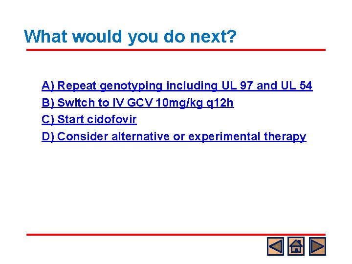 What would you do next? A) Repeat genotyping including UL 97 and UL 54