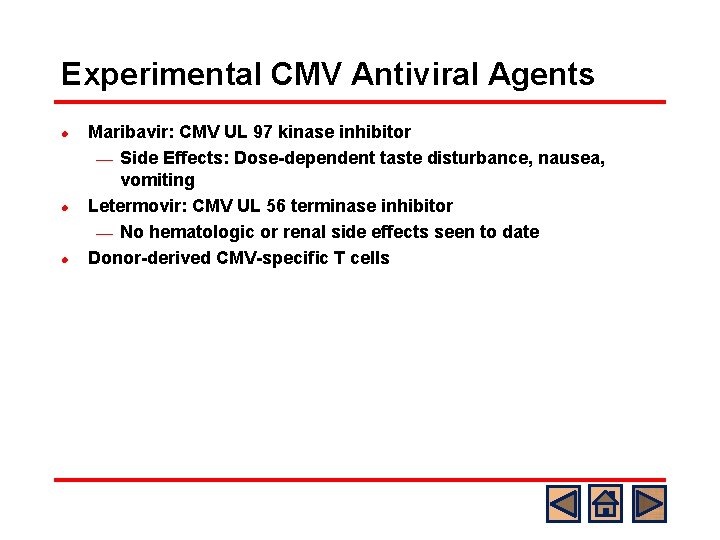 Experimental CMV Antiviral Agents l l l Maribavir: CMV UL 97 kinase inhibitor ¾