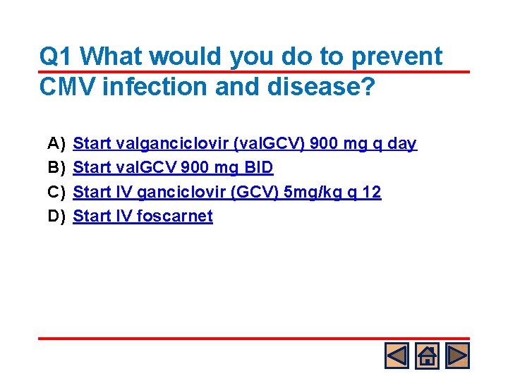 Q 1 What would you do to prevent CMV infection and disease? A) B)