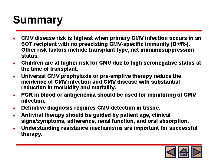 Summary l l l l CMV disease risk is highest when primary CMV infection