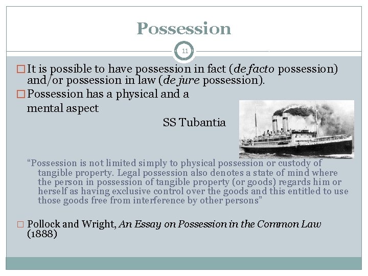 Possession 11 � It is possible to have possession in fact (de facto possession)