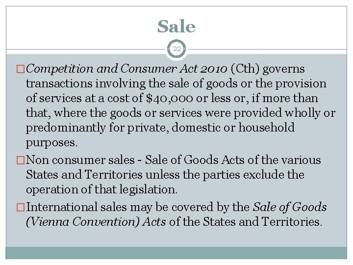 Sale 22 �Competition and Consumer Act 2010 (Cth) governs transactions involving the sale of