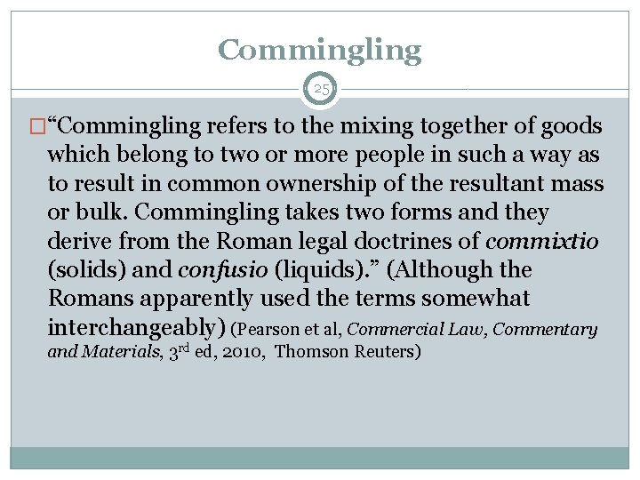 Commingling 25 �“Commingling refers to the mixing together of goods which belong to two