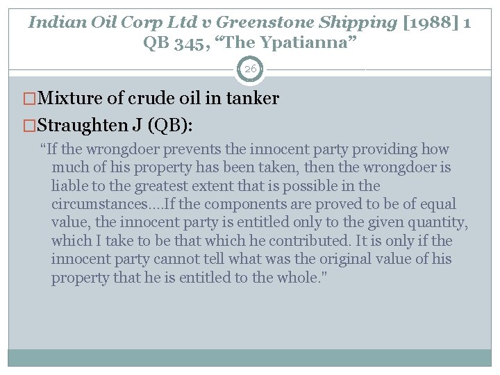 Indian Oil Corp Ltd v Greenstone Shipping [1988] 1 QB 345, “The Ypatianna” 26