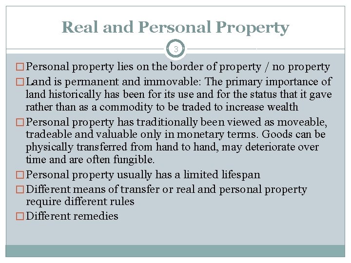 Real and Personal Property 3 � Personal property lies on the border of property