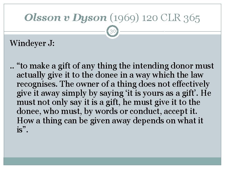 Olsson v Dyson (1969) 120 CLR 365 30 Windeyer J: . . “to make