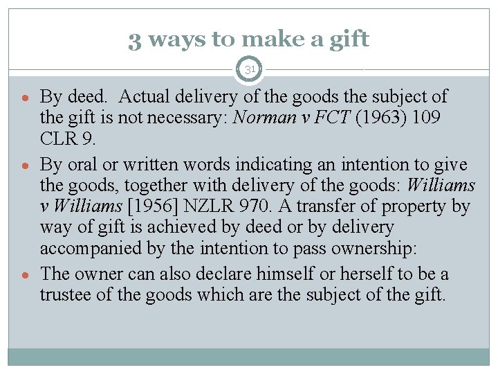 3 ways to make a gift 31 By deed. Actual delivery of the goods