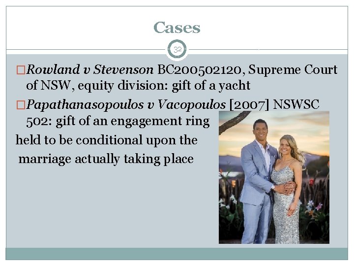Cases 32 �Rowland v Stevenson BC 200502120, Supreme Court of NSW, equity division: gift