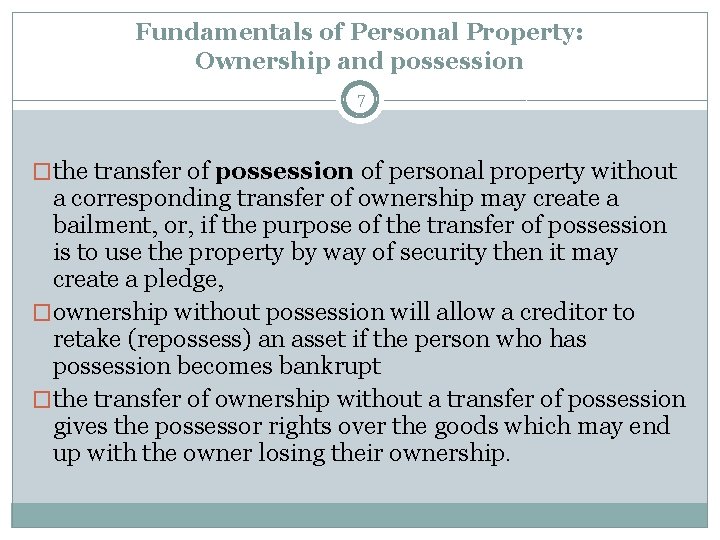 Fundamentals of Personal Property: Ownership and possession 7 �the transfer of possession of personal