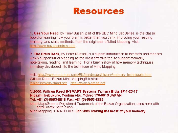 Resources 1. Use Your Head, by Tony Buzan, part of the BBC Mind Set