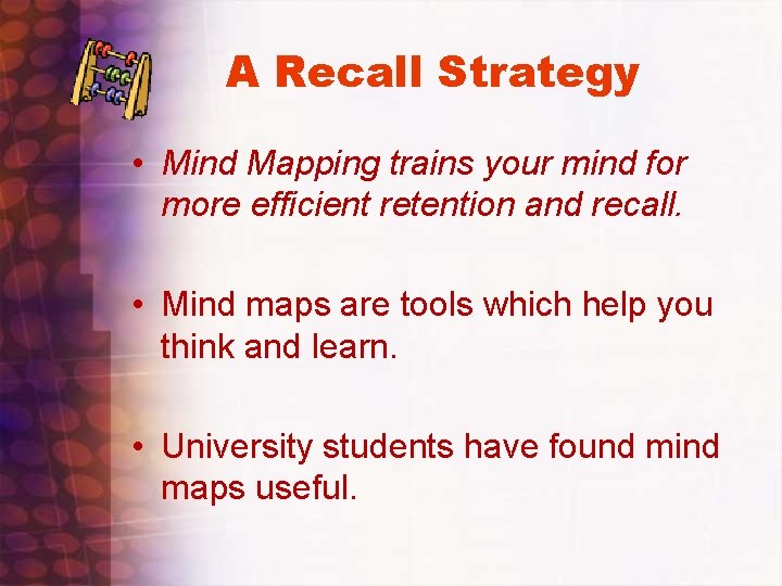 A Recall Strategy • Mind Mapping trains your mind for more efficient retention and