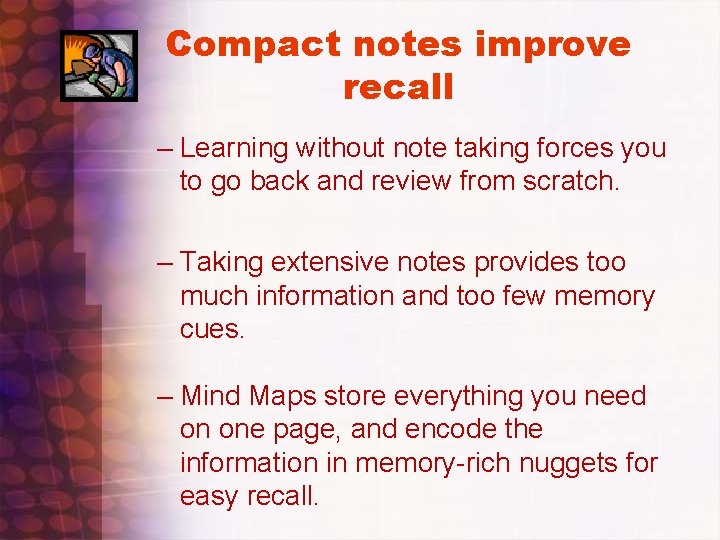 Compact notes improve recall – Learning without note taking forces you to go back