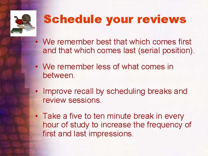 Schedule your reviews • We remember best that which comes first and that which