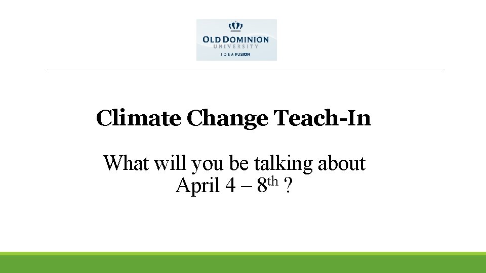 Climate Change Teach-In What will you be talking about April 4 – 8 th