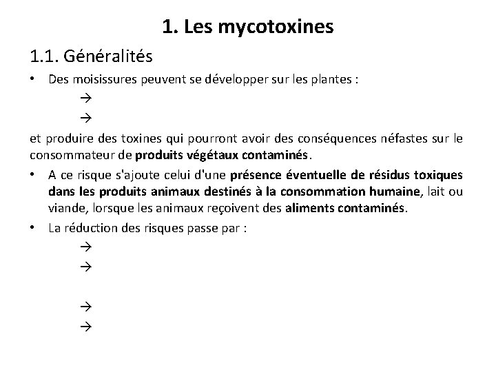 1. Les mycotoxines 1. 1. Généralités • Des moisissures peuvent se développer sur les