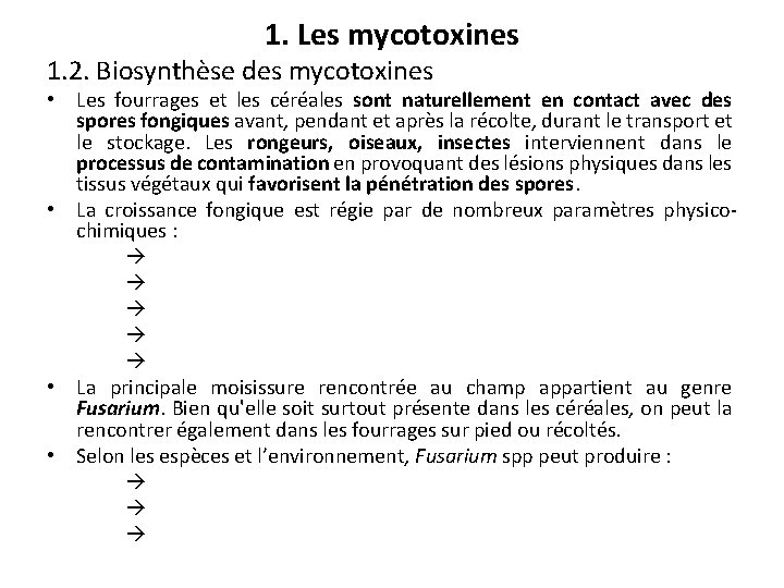 1. Les mycotoxines 1. 2. Biosynthèse des mycotoxines • Les fourrages et les céréales