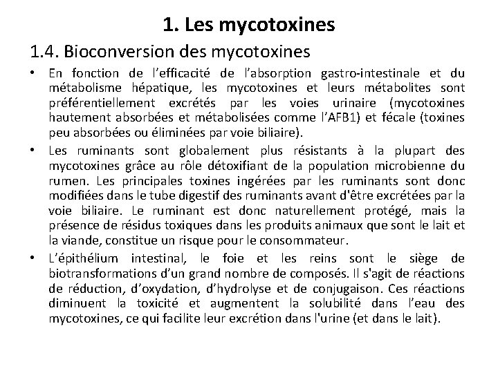 1. Les mycotoxines 1. 4. Bioconversion des mycotoxines • En fonction de l’efficacité de