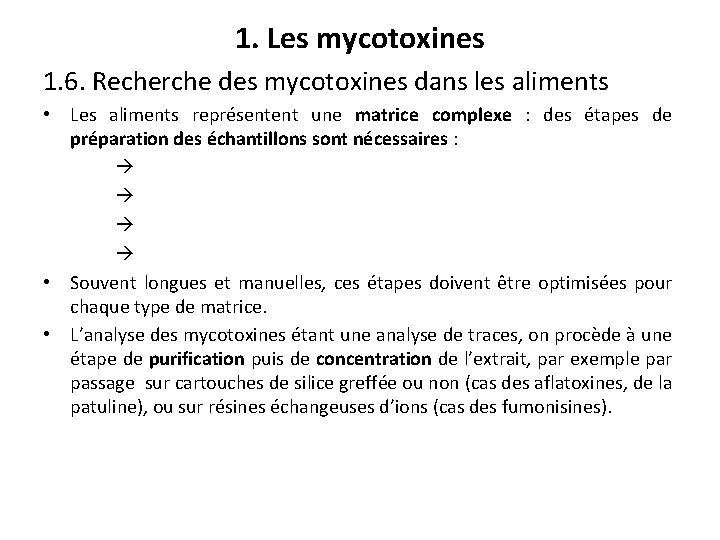 1. Les mycotoxines 1. 6. Recherche des mycotoxines dans les aliments • Les aliments