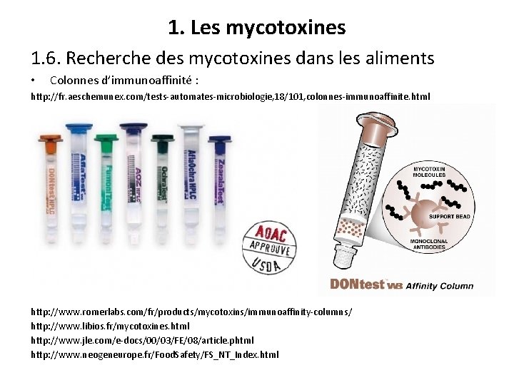 1. Les mycotoxines 1. 6. Recherche des mycotoxines dans les aliments • Colonnes d’immunoaffinité