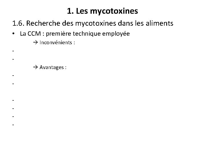 1. Les mycotoxines 1. 6. Recherche des mycotoxines dans les aliments • La CCM