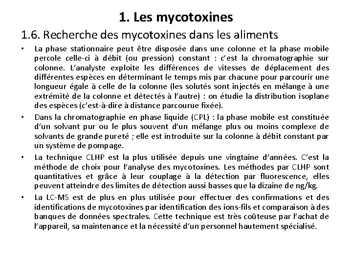 1. Les mycotoxines 1. 6. Recherche des mycotoxines dans les aliments • • La