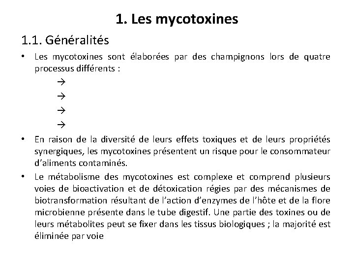 1. Les mycotoxines 1. 1. Généralités • Les mycotoxines sont élaborées par des champignons