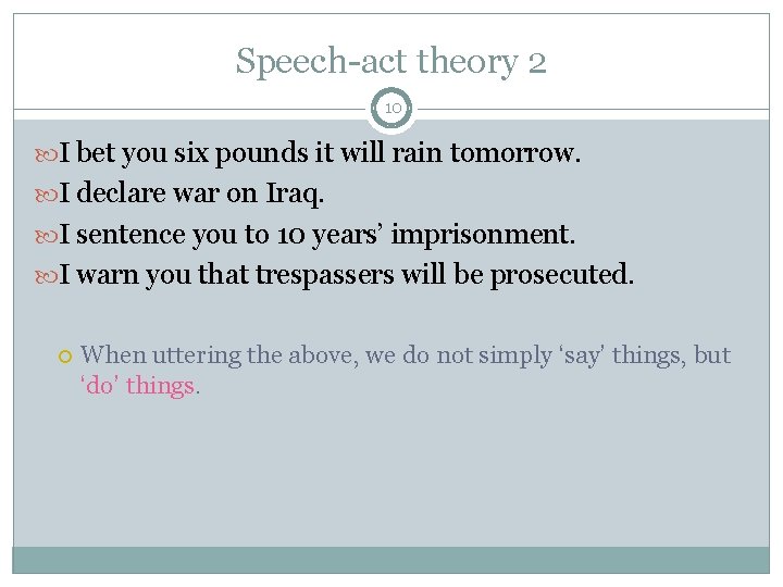 Speech-act theory 2 10 I bet you six pounds it will rain tomorrow. I Speech-act theory 2 10 I bet you six pounds it will rain tomorrow. I