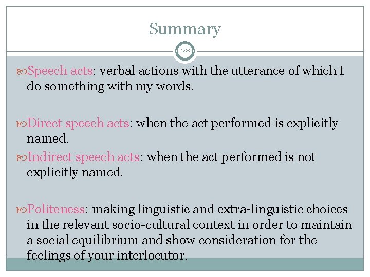 Summary 28 Speech acts: verbal actions with the utterance of which I do something Summary 28 Speech acts: verbal actions with the utterance of which I do something