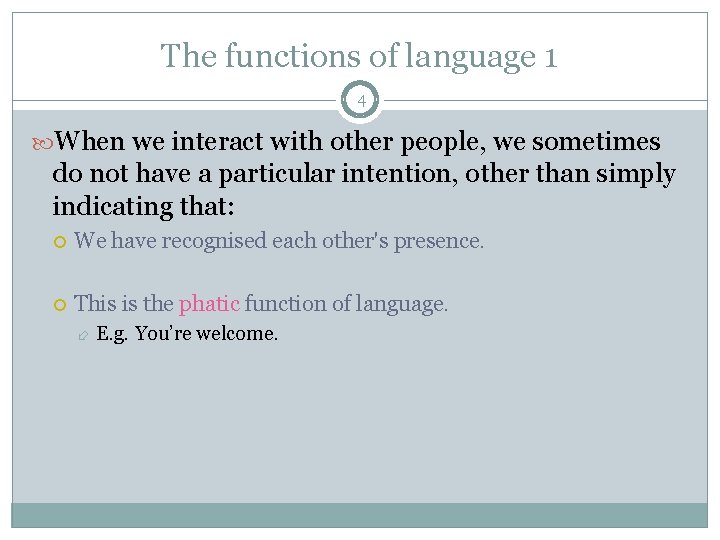 The functions of language 1 4 When we interact with other people, we sometimes The functions of language 1 4 When we interact with other people, we sometimes
