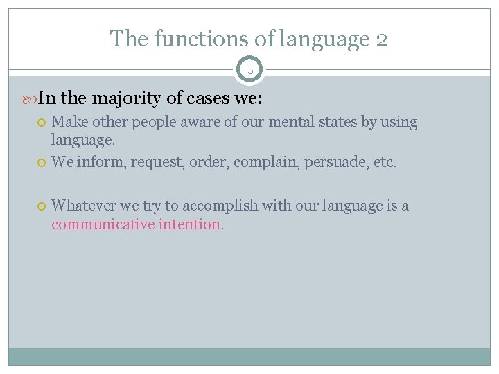 The functions of language 2 5 In the majority of cases we: Make other The functions of language 2 5 In the majority of cases we: Make other