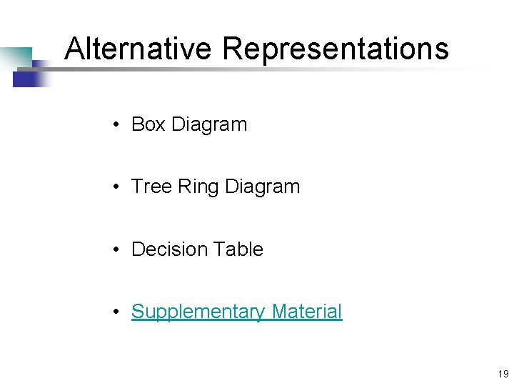 Alternative Representations • Box Diagram • Tree Ring Diagram • Decision Table • Supplementary Alternative Representations • Box Diagram • Tree Ring Diagram • Decision Table • Supplementary