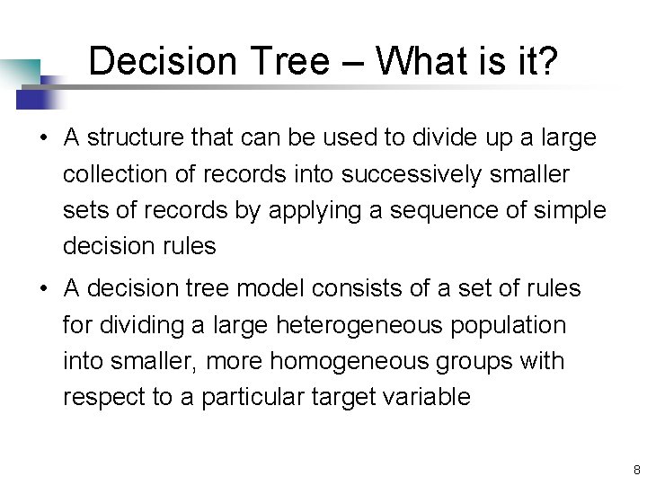 Decision Tree – What is it? • A structure that can be used to Decision Tree – What is it? • A structure that can be used to