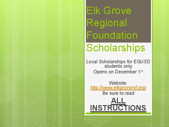 Elk Grove Regional Foundation Scholarships Local Scholarships for EGUSD students only Opens on December