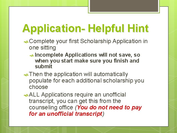 Application- Helpful Hint Complete your first Scholarship Application in one sitting Incomplete Applications will