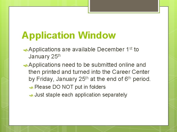 Application Window Applications are available December 1 st to January 25 th Applications need