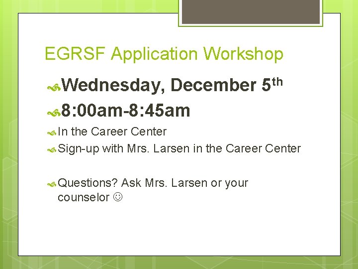 EGRSF Application Workshop Wednesday, December 5 th 8: 00 am-8: 45 am In the