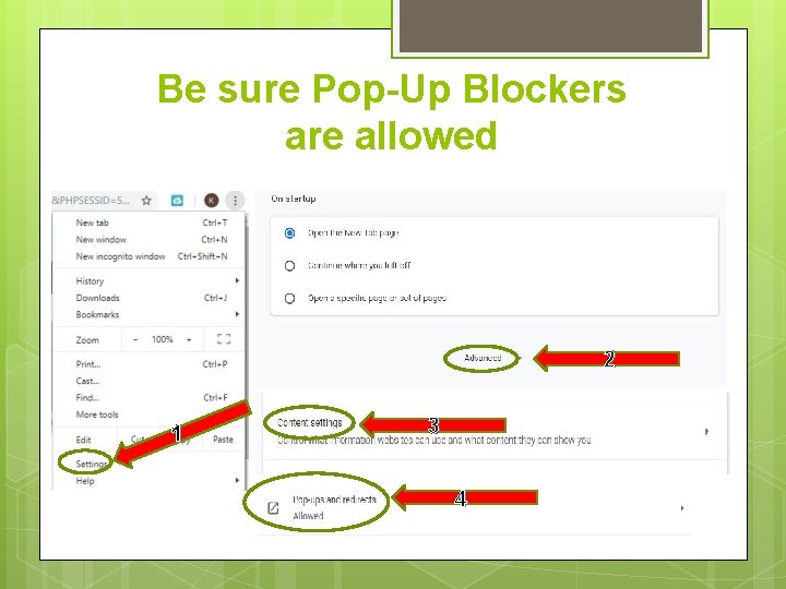 Be sure Pop-Up Blockers are allowed 2 1 1 1 3 4 