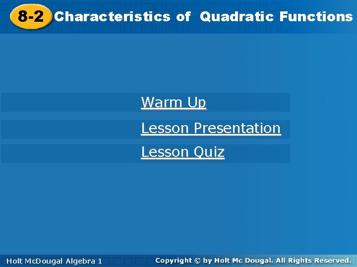 Functions 8 -2 Characteristicsofof. Quadratic Functions 8 -2 Characteristics Warm Up Lesson Presentation Lesson