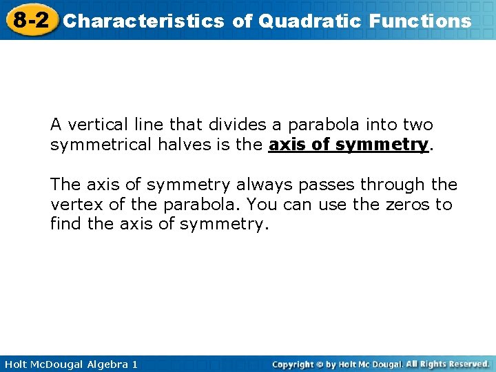 8 -2 Characteristics of Quadratic Functions A vertical line that divides a parabola into